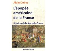 L'épopée Américaine De La France - Histoires De La Nouvelle-France