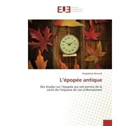 L'épopée antique Des études sur l’épopée qui ont permis de la sortir de l’impasse de son enfermement - Magdalene Mensah - Universitaires Europeennes - broché - Etude