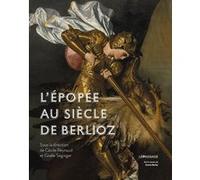 L'Épopée au siècle de Berlioz Cécile Reynaud (Directeur éditorial), Gisèle Séginger (Directeur éditorial)