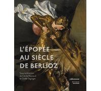 L'Épopée au siècle de Berlioz - Cécile Reynaud - Le Passage Eds - relié - Beau livre