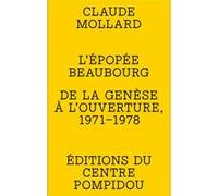 L'épopée Beaubourg Claude Mollard (Auteur)