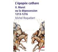 L'epopee cathare t2 muret ou la depossession 1213-1216 Michel Roquebert (Auteur)