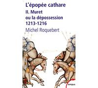 Michel Roquebert – L'épopée cathare – Tome 2 : Muret ou la dépossession 1213-1216 – Poche