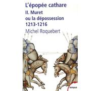 L'epopee cathare t2 muret ou la depossession 1213-1216 Michel Roquebert (Auteur)
