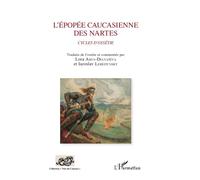 L'épopée caucasienne des Nartes Cycles d'Ossétie - Iaroslav Lebedynsky - L'harmattan - broché - Contes / Légendes