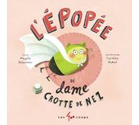 L'Epopée de Dame Crotte de nez - Angèle Delaunois - 400 Coups Eds Les - cartonné - Album jeunesse dès 3 ans