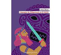 L'épopée de Gilgamesh en 8 récits