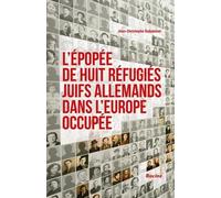 L'épopée De Huit Réfugiés Juifs Allemands Dans L'europe Occupée