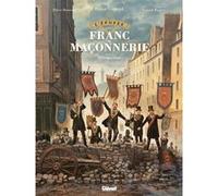 L'Épopée de la franc-maçonnerie - Tome 09 Pierre Boisserie (Auteur), Vincent Wagner (Dessinateur), Didier Convard (Editeur en chef)