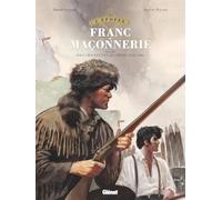 Didier Convard – L'Épopée de la franc-maçonnerie, Tome 13 : Davy Crockett et les frères d'Alamo