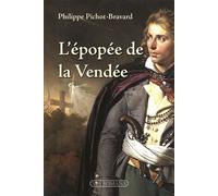 L'épopée de la Vendée - Philippe Pichot-Bravard - Via Romana - broché - Récit
