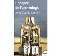 L'épopée de l'archéologie - Jean-Claude Simon - Perrin - Poche - Etude