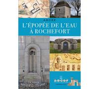 L'epopee de l'eau a rochefort - ASSOCIATION A.R.C.E.F - Geste - cartonné - Essai