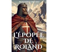 L'épopée de Roland: Chronique d'un Chevalier Légendaire Français