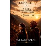 L'ÉPOPÉE DE YEMA Tome 1: L'histoire de résilience de Fatima, du Rif marocain À l'Algérie