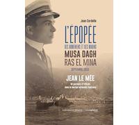 L'Epopée des Arméniens et des marins du Musa Dagh Ras El Mina: Jean Le Mée, un parcours d'officier dans la Royale