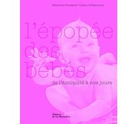 L'épopée des bébés: De l'Antiquité à nos jours