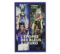 L'épopée Des Bleus À L'euro - 1958-2021