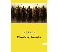 L'épopée des Croisades