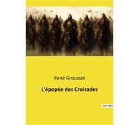 L'épopée des Croisades - René Grousset - Culturea - broché - Essai