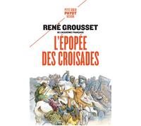 René Grousset – L'épopée des croisades – Essai – Payot Poche