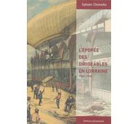 L'épopée des dirigeables en Lorraine: 1900-1918