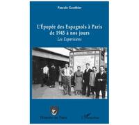 L'épopée des Espagnols à Paris de 1945 à nos jours Les Esparisiens - Pascale Gauthier - L'harmattan - broché - Etude