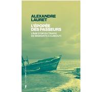 L'épopée des passeurs - L'âge d'or du trafic de migrants à Djibouti Alexandre Lauret (Auteur)