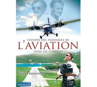 L'épopée des pionniers de l'aviation dans Les Caraïbes