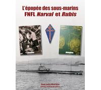 L'épopée des sous-marins FNFL Narval et Rubis