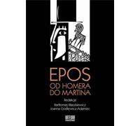 L'épopée d'Homère à Martin - Bartłomiej Błaszkiewicz, Joanna Godlewicz-Adamiec (Literatur, Kultur auf Polnisch)