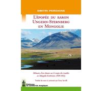 L'épopée du baron Ungern-Sternberg en Mongolie.