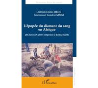 L'épopée du diamant du sang en Afrique Damien Danis Mbiki (Auteur), Emmanuel Guidon Mbiki (Auteur)