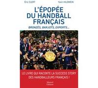 L'épopée du handball français Eric Clert (Auteur), Yann Hildwein (Auteur)