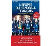 L'épopée du handball français NED Yann Hildwein (Auteur), Eric Clert (Auteur), Daniel Costantini (Préface)