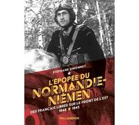 L'épopée du Normandie-Niémen: Des français libres sur le front de l'est 1942-1945