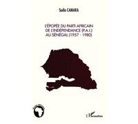 L'épopée du Parti Africain de l'Indépendance (P.A.I.) au Sénégal (1957-1980) - Sadio Camara - L'harmattan - broché - Essai