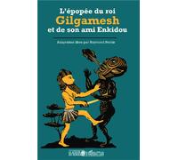 L'épopée du roi Gilgamesh et de son ami Enkidou - Raymond Perrin - L'harmattan - broché - Roman adolescent dès 13 ans