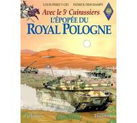 L'épopée du Royal Pologne - Avec le 5e Cuirassiers