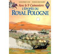 L'épopée du Royal Pologne - Avec le 5e Cuirassiers - Patrick Deschamps - Triomphe Eds Du - cartonné - Bande dessinée