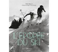 L'Épopée du ski - Yves Ballu - Arthaud - broché - Guide