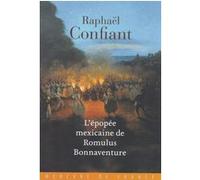 L'épopée mexicaine de Romulus Bonnaventure Raphaël Confiant (Auteur)