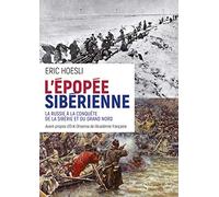 L'épopée sibérienne: La Russie à la conquête de la Sibérie et du Grand Nord