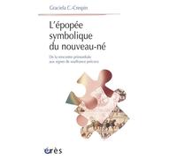 L'épopée symbolique du nouveau-né De l'émergence subjective aux signes de souffrance précoce - Graciela C. Crespin - Eres - broché - Etude