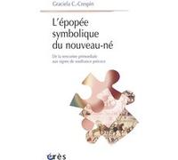 L'épopée symbolique du nouveau-né Graciela C. Crespin (Auteur)
