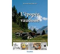 L'épopée vaudoise. Des châteaux, des gouffres, des aventures extraordinaires...