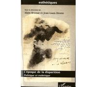 L'époque De La Disparition - Politique Et Esthétique