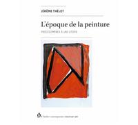 L'époque de la peinture - Jérôme Thélot - L'atelier Contemporain - broché - Essai