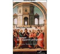 L'EPOQUE DE L'APPAREIL PERSPECTIF (Brunellesci, Machiavel, Descartes)