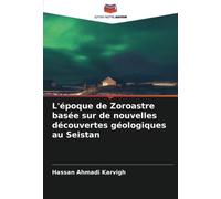 L'époque de Zoroastre basée sur de nouvelles découvertes géologiques au Seistan